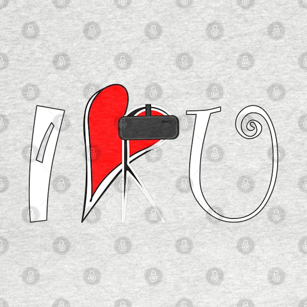 I VR U - I Love You - Virtual Reality Gift for Gamers Valentine's Day by bystander